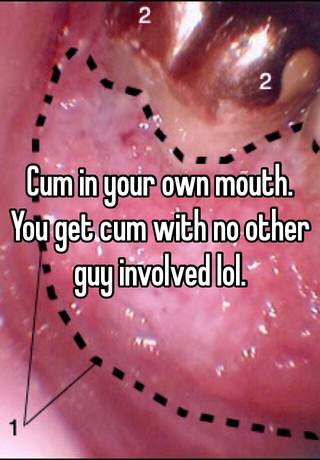 Cum In Your Own Mouth